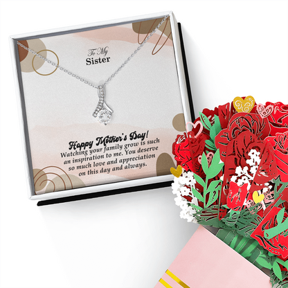 To My Sister, Happy Mother's Day! Watching Your Family Grow Is Such An Inspiration To Me - Alluring Beauty Necklace & Sweetest Devotion Flower Bouquet - Gift for Mom