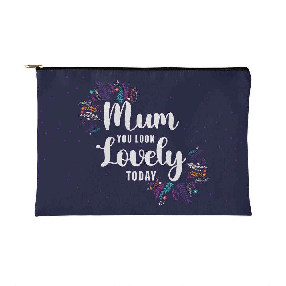 Mum You Look Lovely Today - Fabric Zippered Pouch Small - Gift for Her