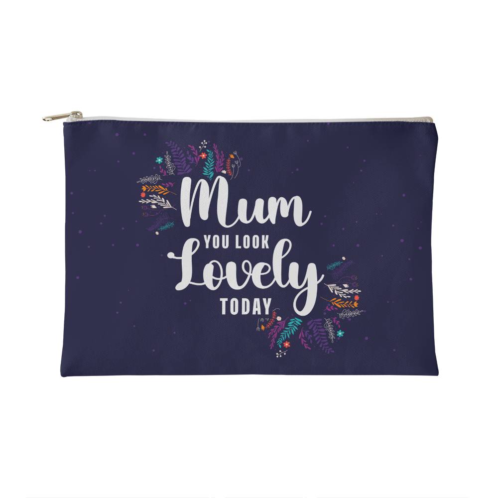 Mum You Look Lovely Today - Fabric Zippered Pouch Small - Gift for Her