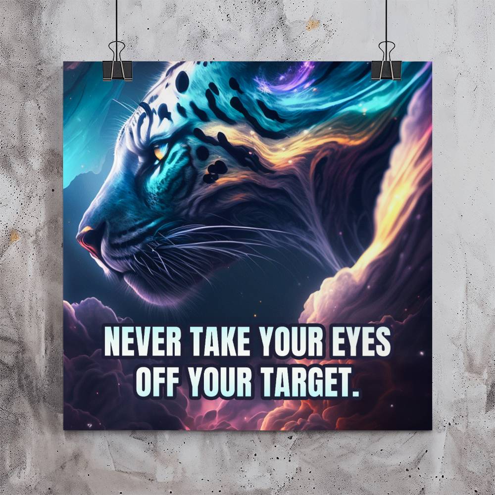 Never Take Your Eyes Off Your Target - High Gloss Poster (1:1) - Gift for Her - Gift for Him