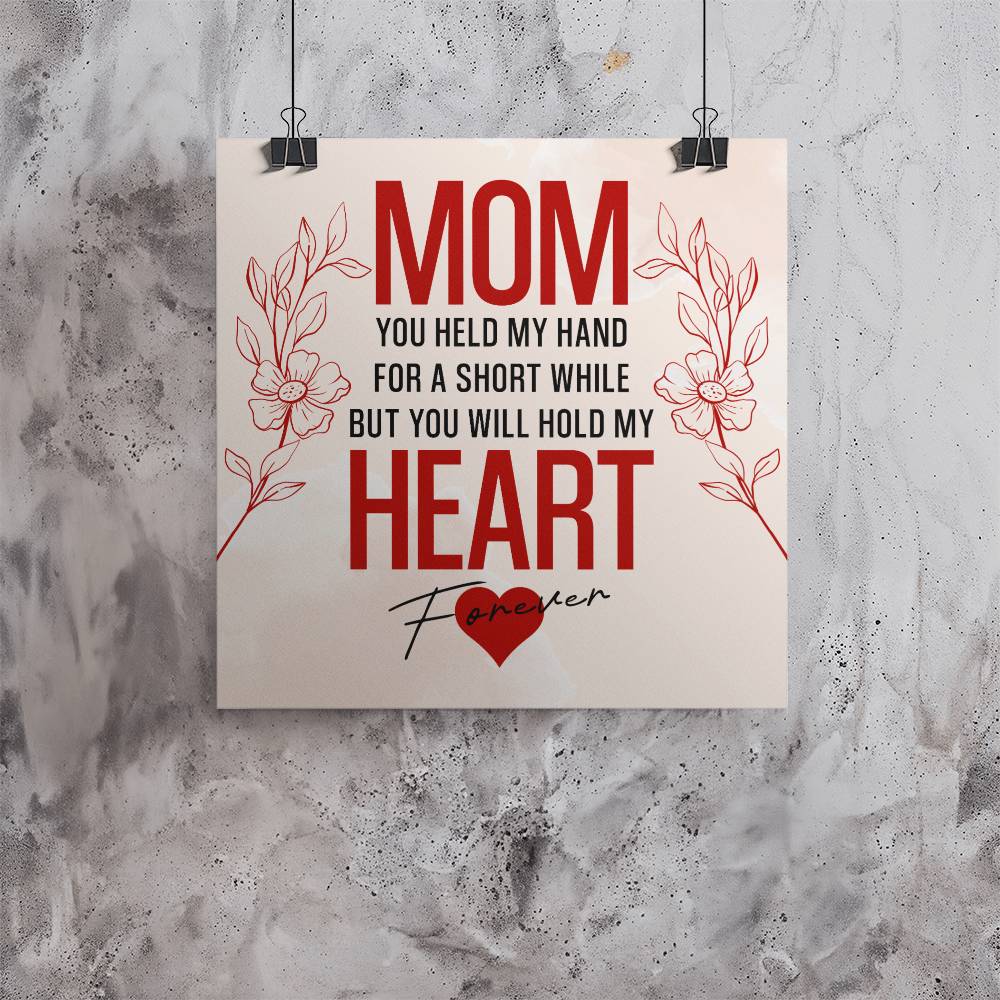 Mom, You Held My Hand For A Short While - Matte Poster (1:1) - Gift for Mom