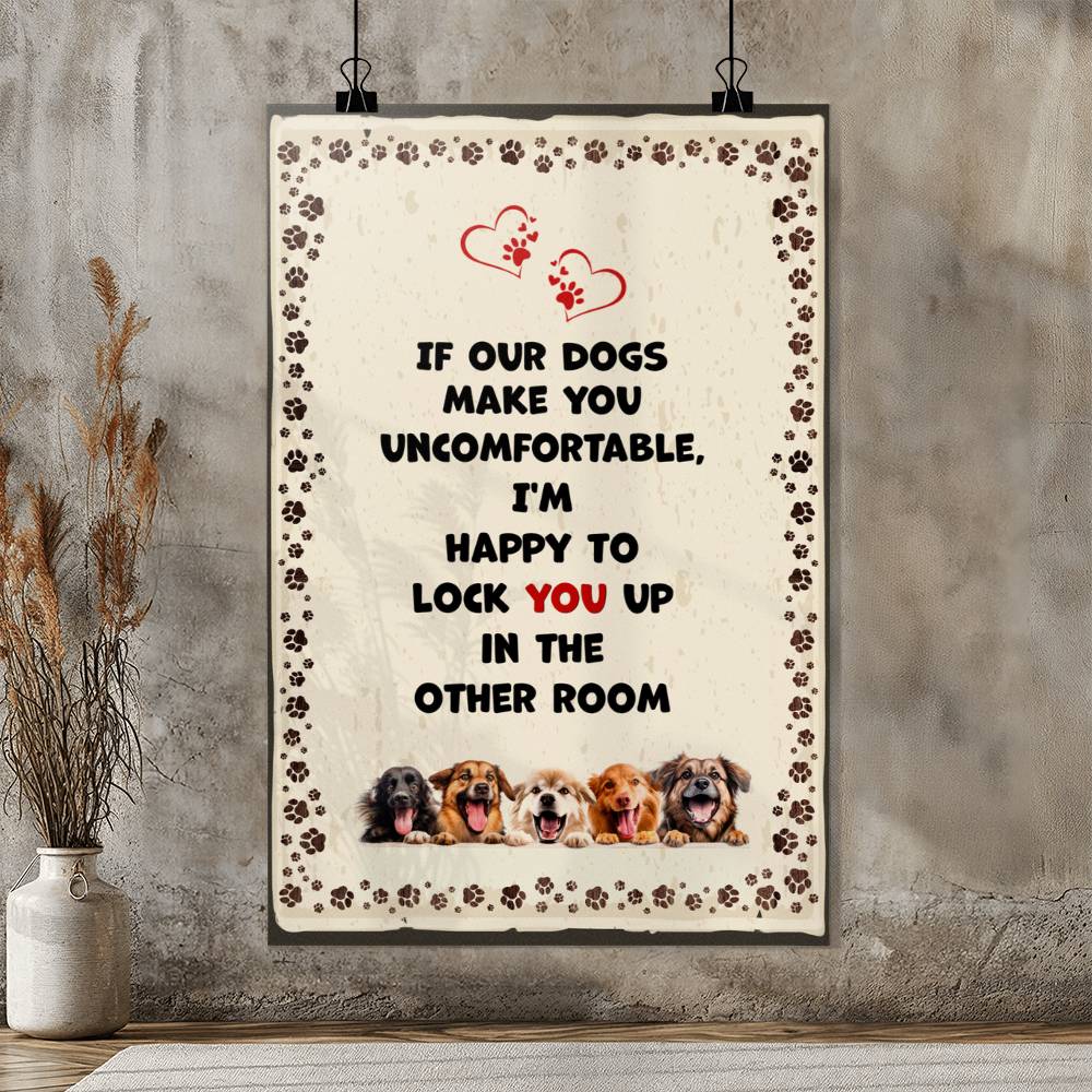 If Our Dogs Make You Uncomfortable - Matte Poster (2:3) - Gift for Her - Gift for Mom