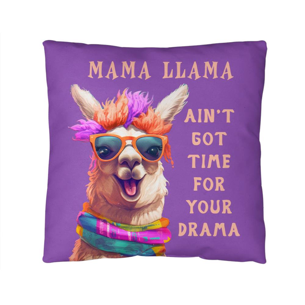 Mama Llama, Ain't Got Time For Your Drama - Indoor/Outdoor Pillow - Gift for Mom