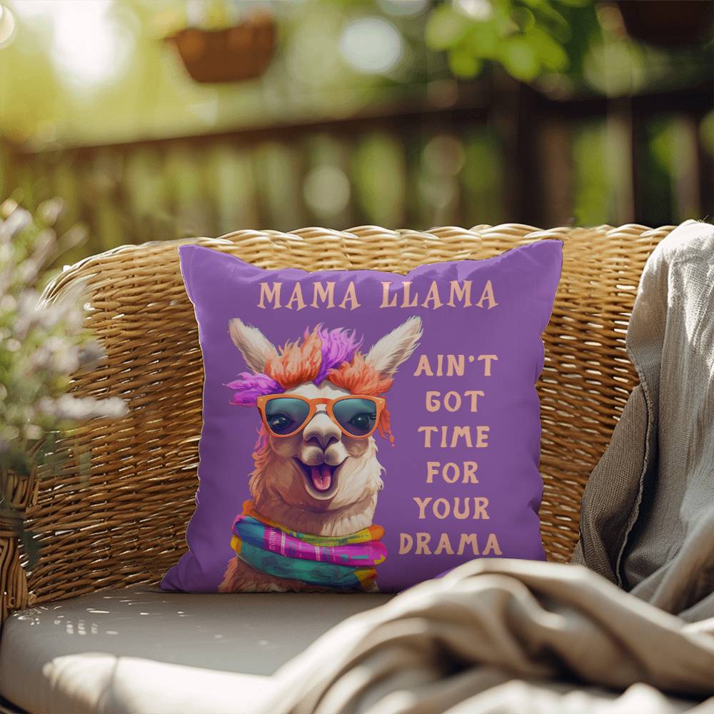 Mama Llama, Ain't Got Time For Your Drama - Indoor/Outdoor Pillow - Gift for Mom