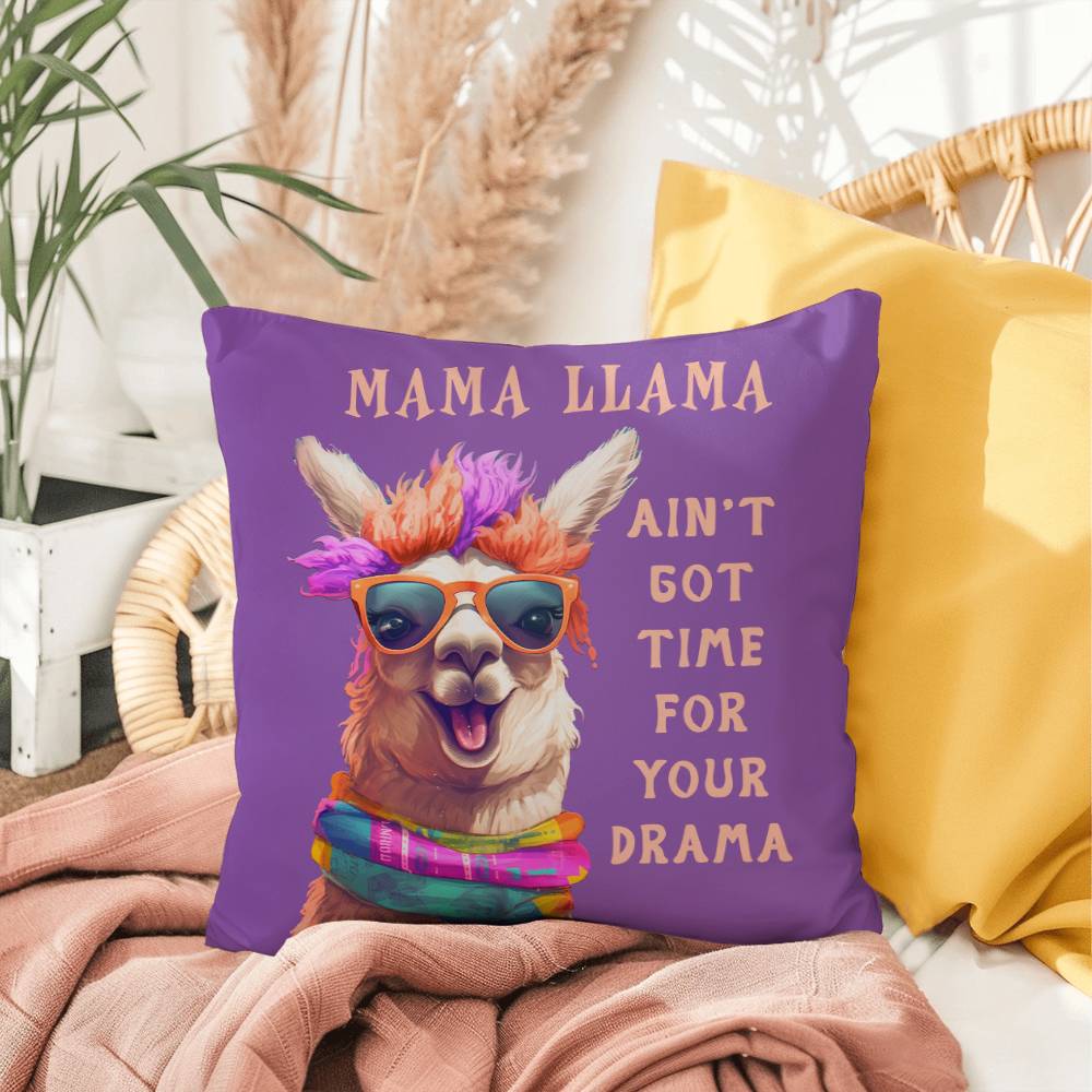 Mama Llama, Ain't Got Time For Your Drama - Indoor/Outdoor Pillow - Gift for Mom