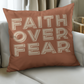 Faith Over Fear (Cream) - Classic Pillow Cover - Gift for Her - Gift for Him