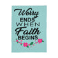 Worry Ends When Faith Begins Coral Fleece Blanket – Gift for Her - Gift for Him