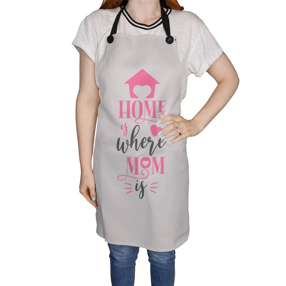 Home Is Where Mom Is - Apron - Gift for Mom