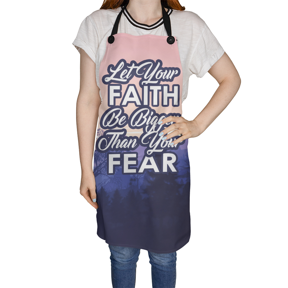 Let Your Faith Be Bigger Than Your Fear - Apron - Gift for Her - Gift for Him