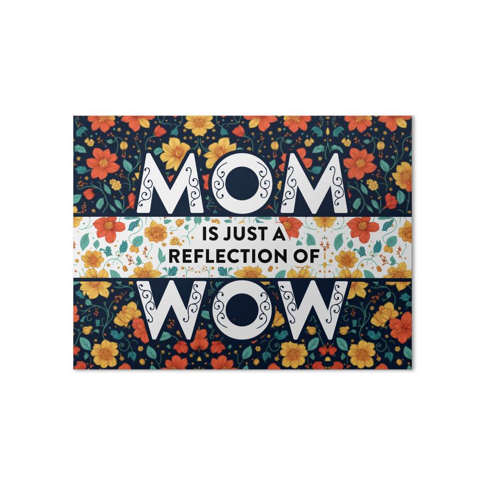 Mom Is Just A Reflection Of Mom - High Gloss Poster (4:3) - Gift for Mom