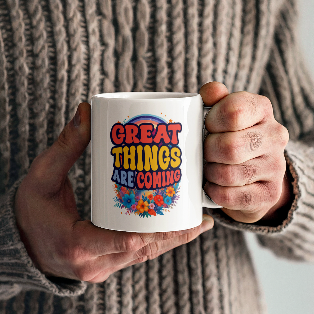 Great Things Are Coming - White Ceramic Mug - Gift for Her