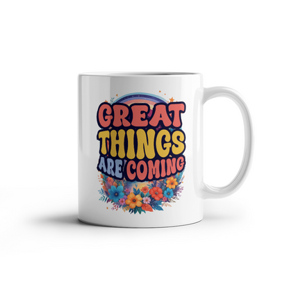 Great Things Are Coming - White Ceramic Mug - Gift for Her