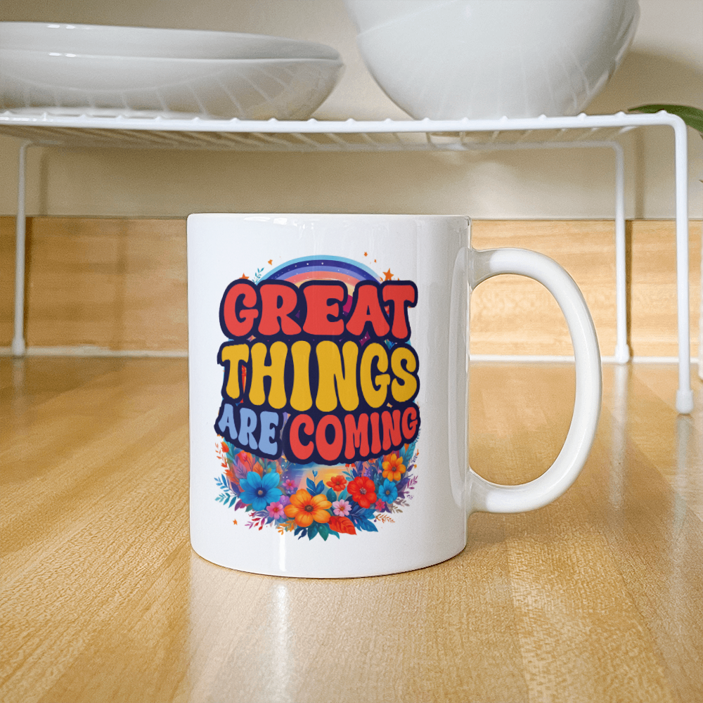 Great Things Are Coming - White Ceramic Mug - Gift for Her