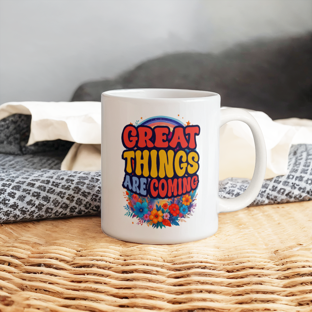 Great Things Are Coming - White Ceramic Mug - Gift for Her