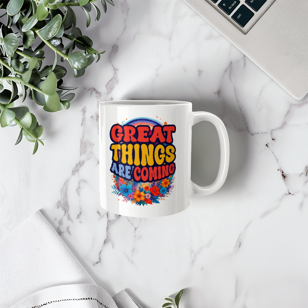 Great Things Are Coming - White Ceramic Mug - Gift for Her