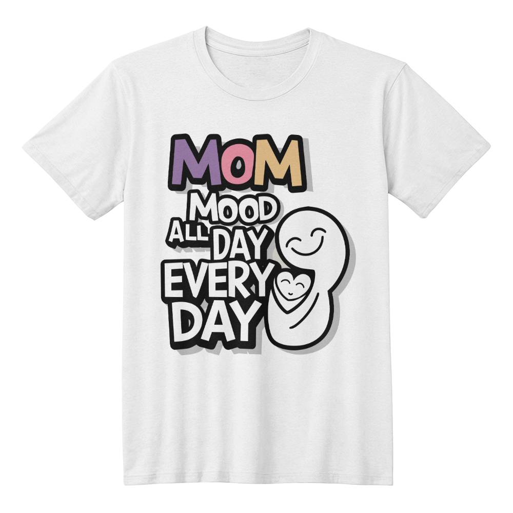 Mom, Mood All Day Every Day - Bella + Canvas 3001 Unisex T-Shirt Front Print - Gift for Mom