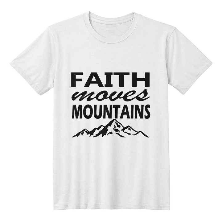Faith Moves Mountains (Black) T-Shirt – Gift for Her - Gift for Him