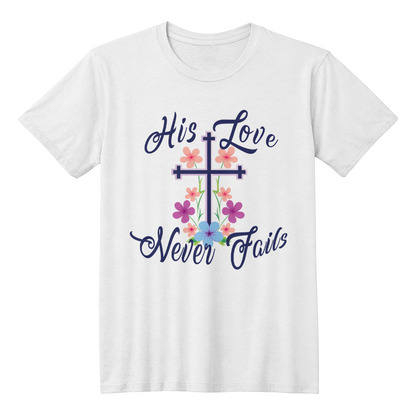 His Love Never Fails - Bella + Canvas 3001 Unisex T-shirt Front Print - Gift for Her