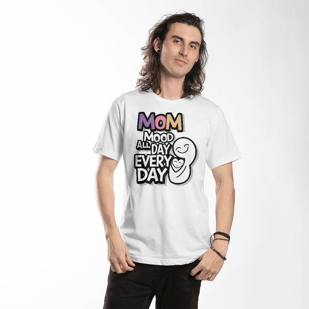 Mom, Mood All Day Every Day - Bella + Canvas 3001 Unisex T-Shirt Front Print - Gift for Mom