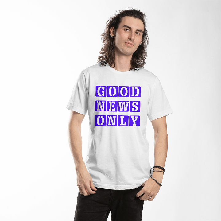 Good News Only T-Shirt – Gift for Her - Gift for Him