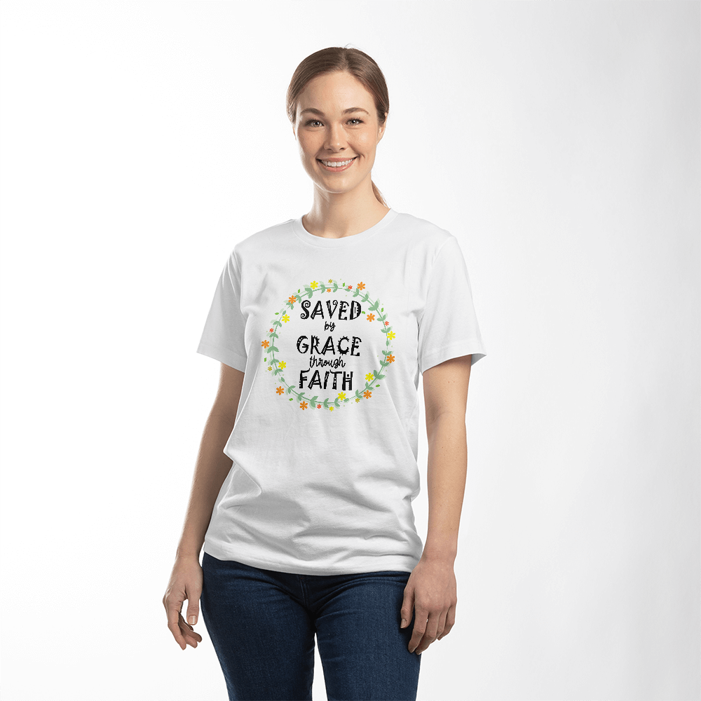 Saved By Grace Through Faith T-Shirt – Gift for Her - Gift for Him