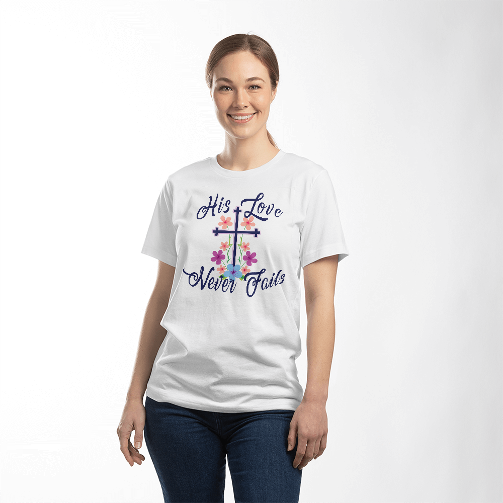 His Love Never Fails - Bella + Canvas 3001 Unisex T-shirt Front Print - Gift for Her