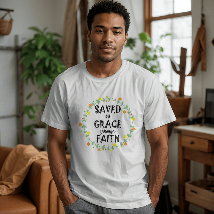 Saved By Grace Through Faith T-Shirt – Gift for Her - Gift for Him
