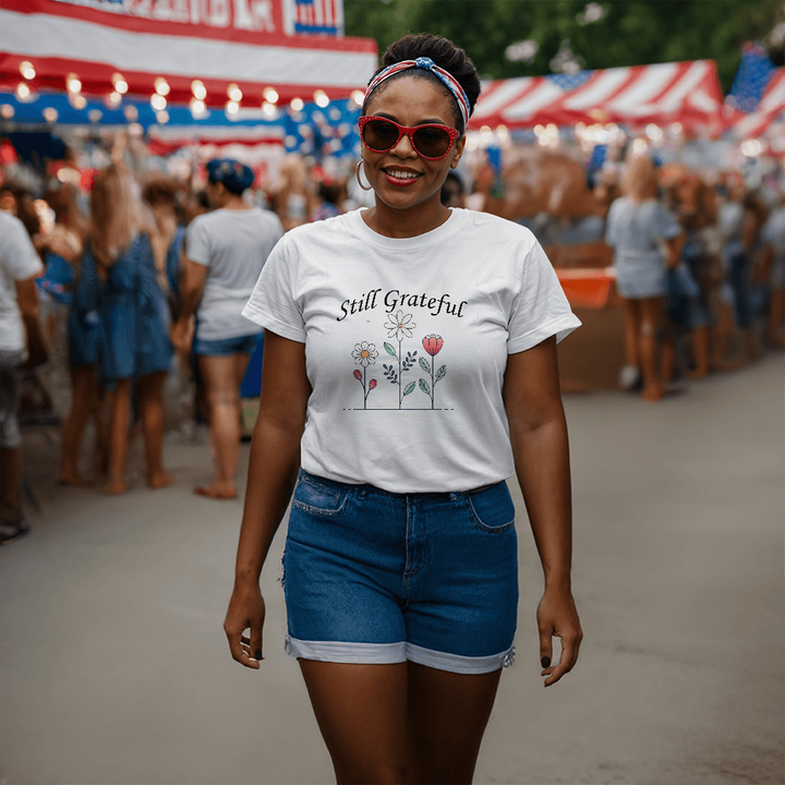 Still Grateful T-Shirt – Gift for Her - Gift for Him