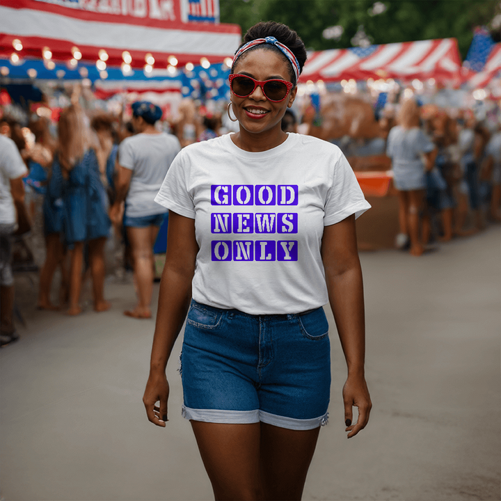 Good News Only T-Shirt – Gift for Her - Gift for Him