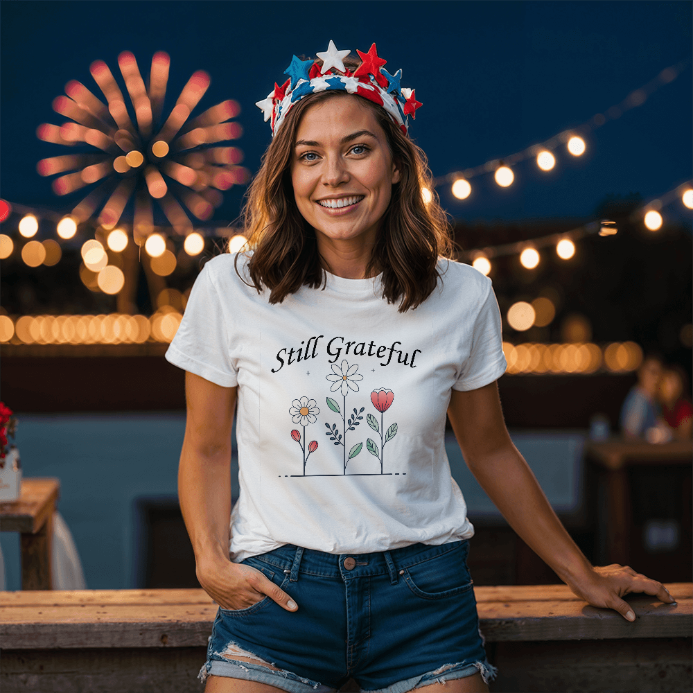 Still Grateful T-Shirt – Gift for Her - Gift for Him