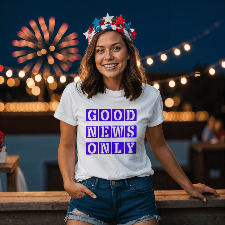 Good News Only T-Shirt – Gift for Her - Gift for Him