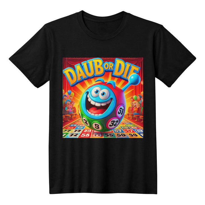 Daub Or Die – T-Shirt – Gift for Her – Gift for Him