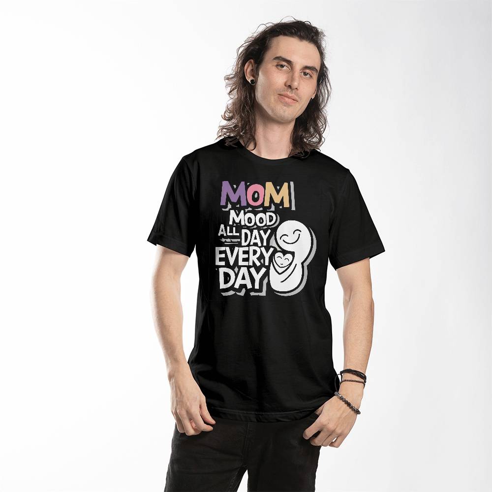 Mom, Mood All Day Every Day - Bella + Canvas 3001 Unisex T-Shirt Front Print - Gift for Mom