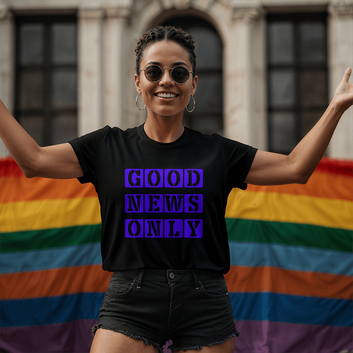 Good News Only T-Shirt – Gift for Her - Gift for Him