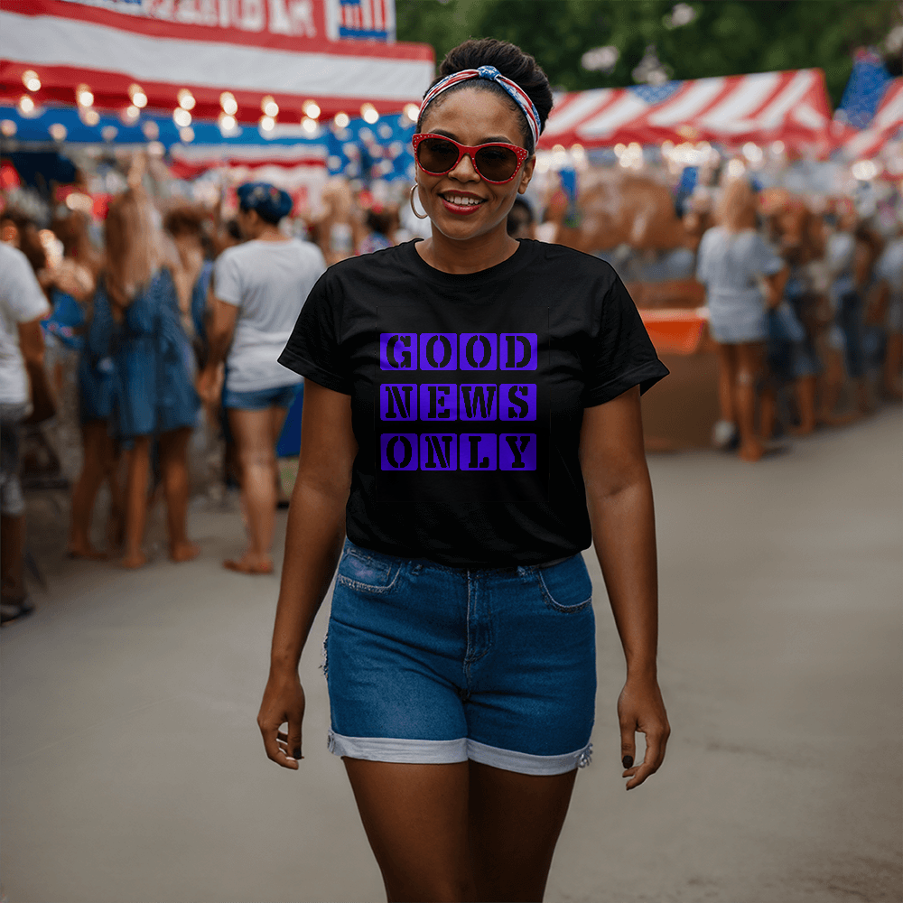 Good News Only T-Shirt – Gift for Her - Gift for Him