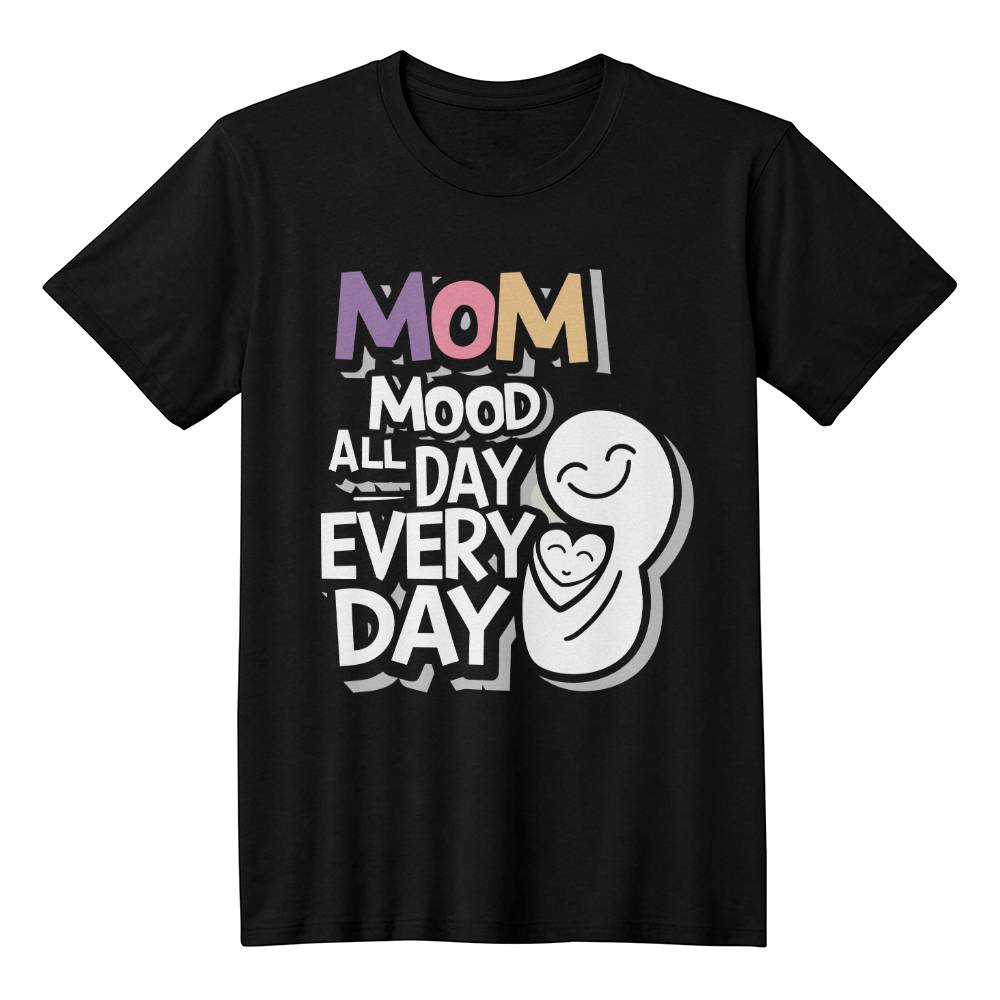 Mom, Mood All Day Every Day - Bella + Canvas 3001 Unisex T-Shirt Front Print - Gift for Mom