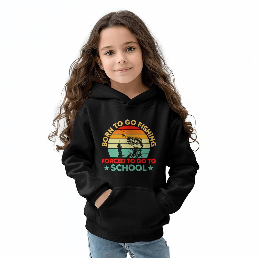 Born To Go Fishing, Forced To Go To School - Bella + Canvas 3719Y Unisex Youth Pullover Hoodie Front Print Design - Gift for Her - Gift for Him