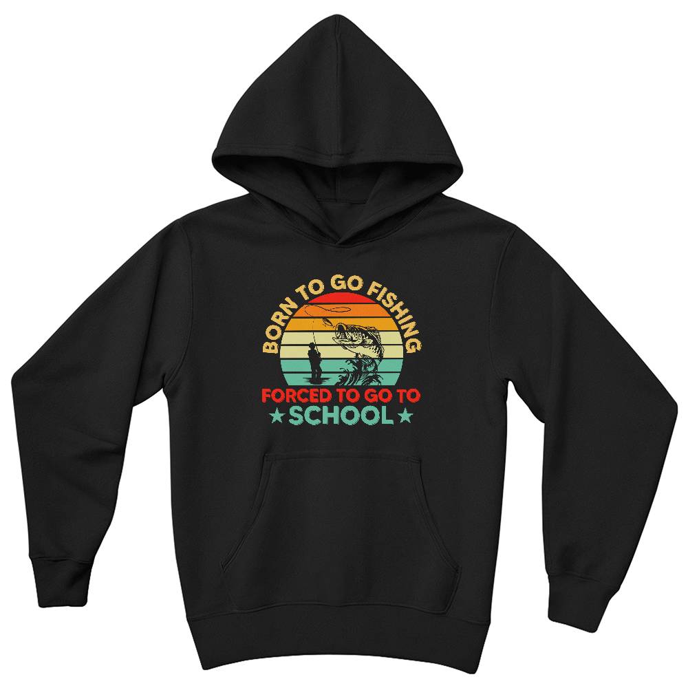 Born To Go Fishing, Forced To Go To School - Bella + Canvas 3719Y Unisex Youth Pullover Hoodie Front Print Design - Gift for Her - Gift for Him