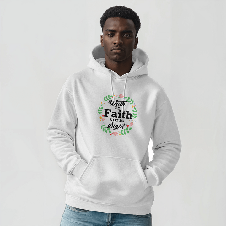 Walk By Faith Not By Sight Hooded Sweatshirt – Gift for Her - Gift for Him