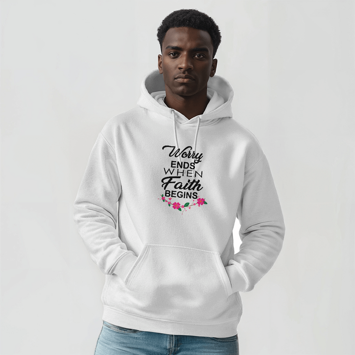 Worry Ends When Faith Begins Hooded Sweatshirt – Gift for Her - Gift for Him