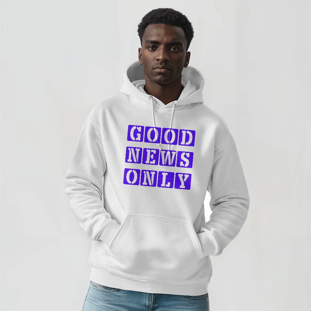 Good News Only Hooded Sweatshirt – Gift for Her - Gift for Him
