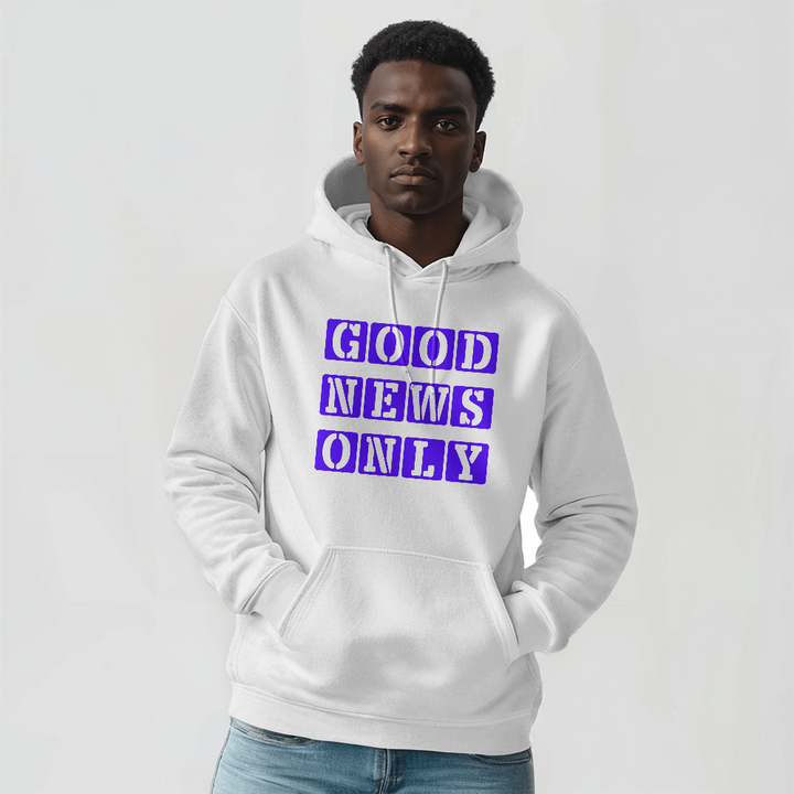 Good News Only Hooded Sweatshirt – Gift for Her - Gift for Him