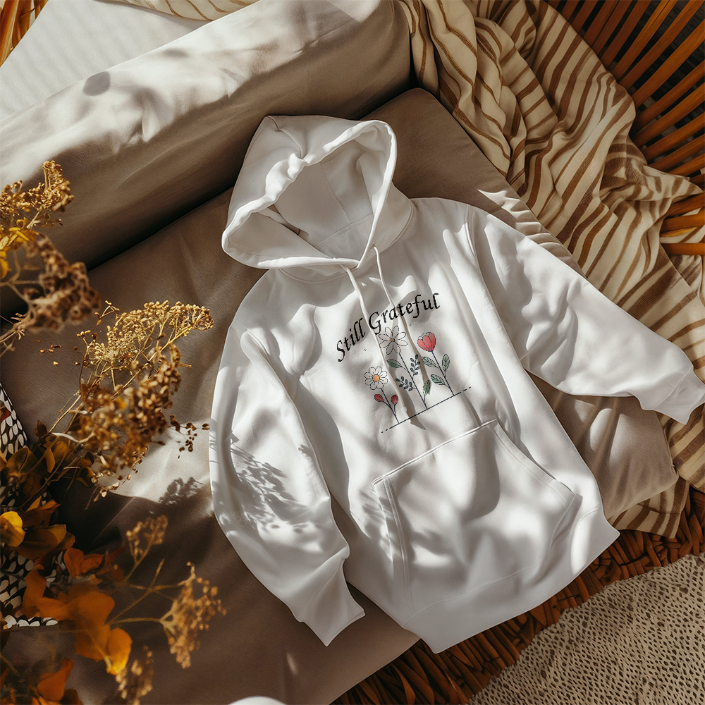 Still Grateful Hooded Sweatshirt – Gift for Her - Gift for Him