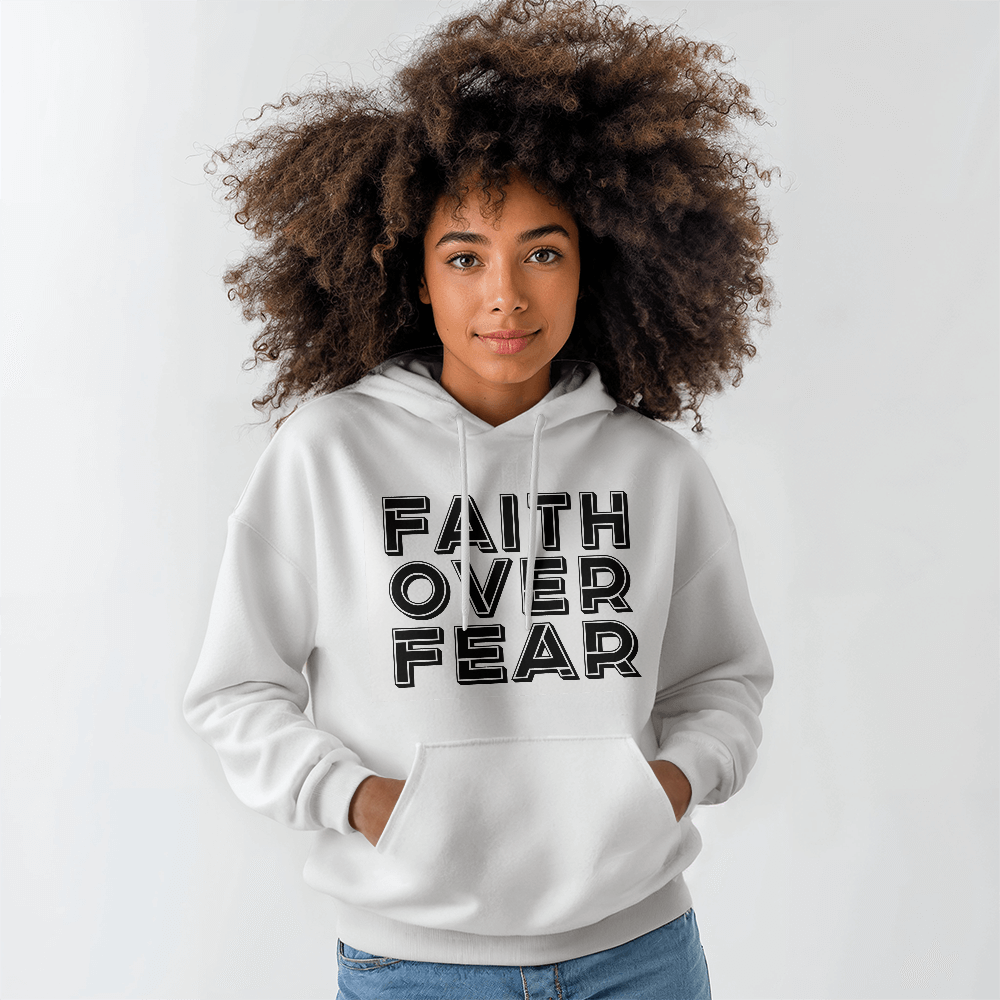 Faith Over Fear (Black) – Hooded Sweatshirt – Gift for Her - Gift for Him