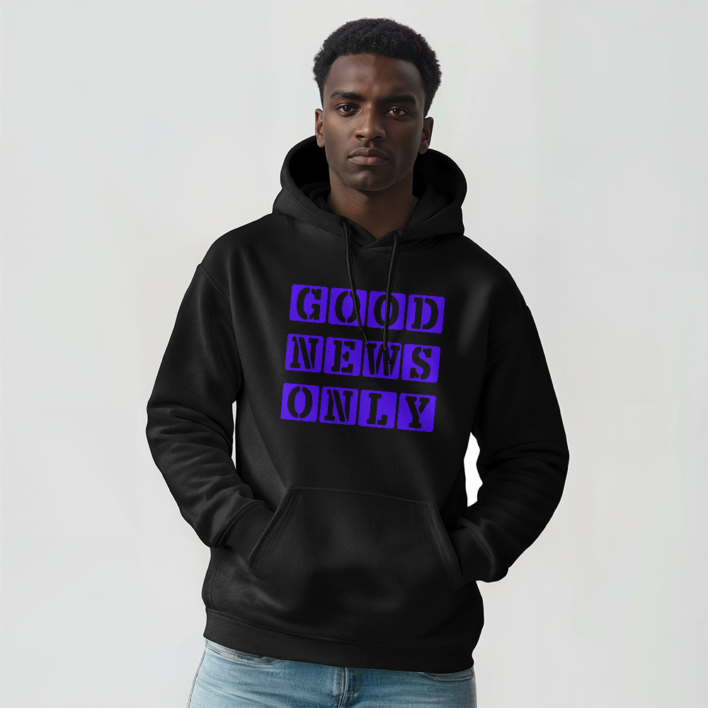 Good News Only Hooded Sweatshirt – Gift for Her - Gift for Him