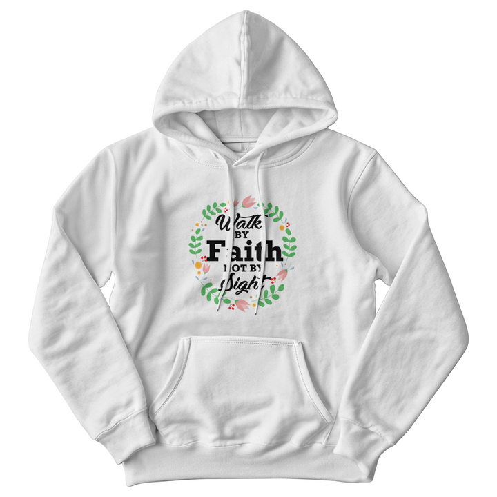Walk By Faith Not By Sight Hooded Sweatshirt – Gift for Her - Gift for Him