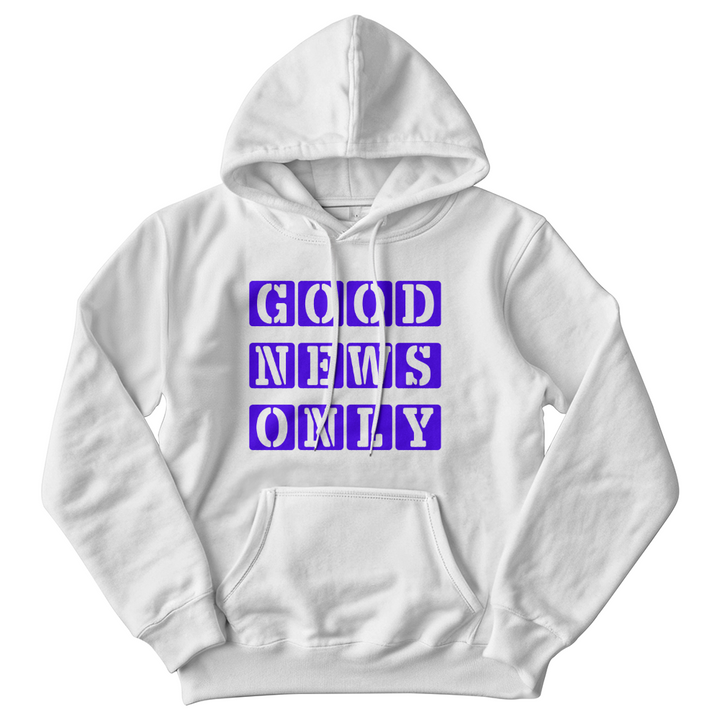 Good News Only Hooded Sweatshirt – Gift for Her - Gift for Him