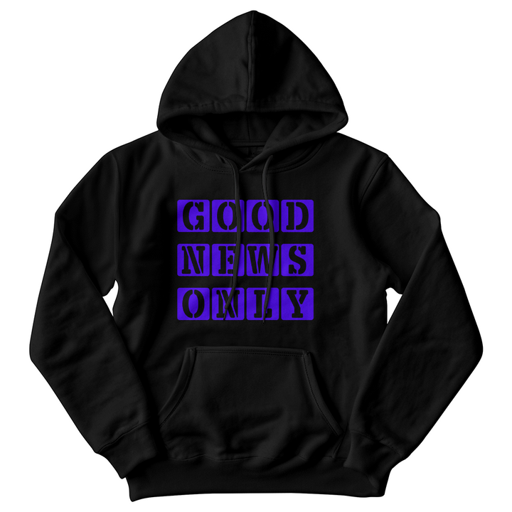Good News Only Hooded Sweatshirt – Gift for Her - Gift for Him