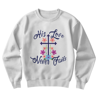 His Love Never Fails - Gildan 18000 Unisex Crewneck Sweatshirt Front Print - Gift for Her