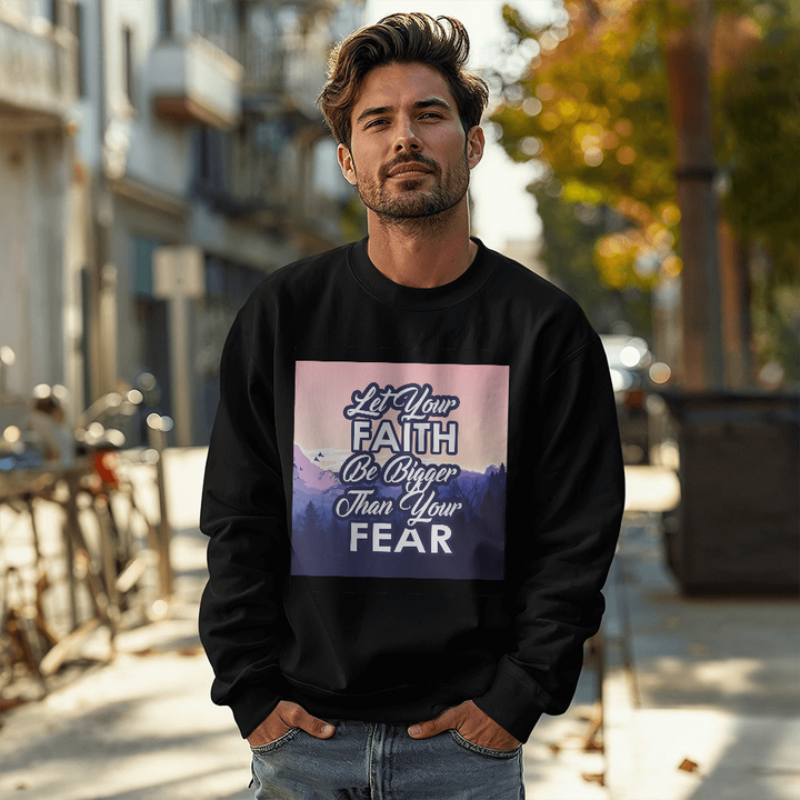 Let Your Faith Be Bigger Than Your Fear Unisex Crewneck Sweatshirt – Gift for Her - Gift for Him